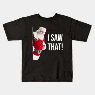 I Saw That Santa Kids T-Shirt